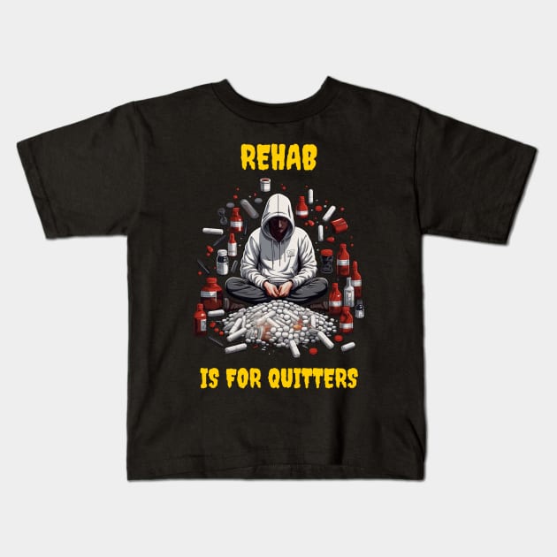 Rehab is for quitters Kids T-Shirt by Popstarbowser